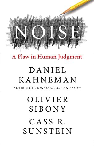 Cover of Noise by Daniel Kahneman, Olivier Sibony & Cass R. Sunstein